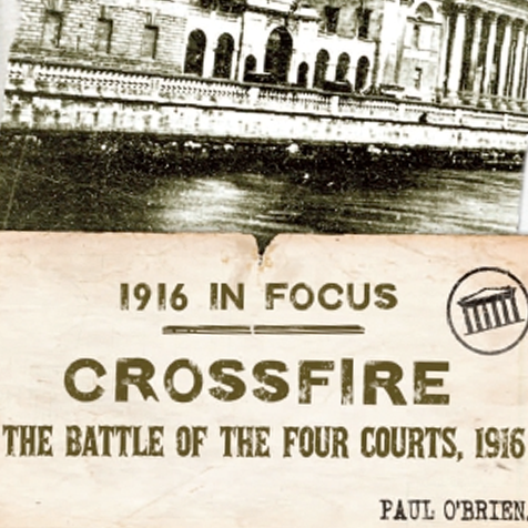 Crossfire: The Battle for the Four Courts, 1916